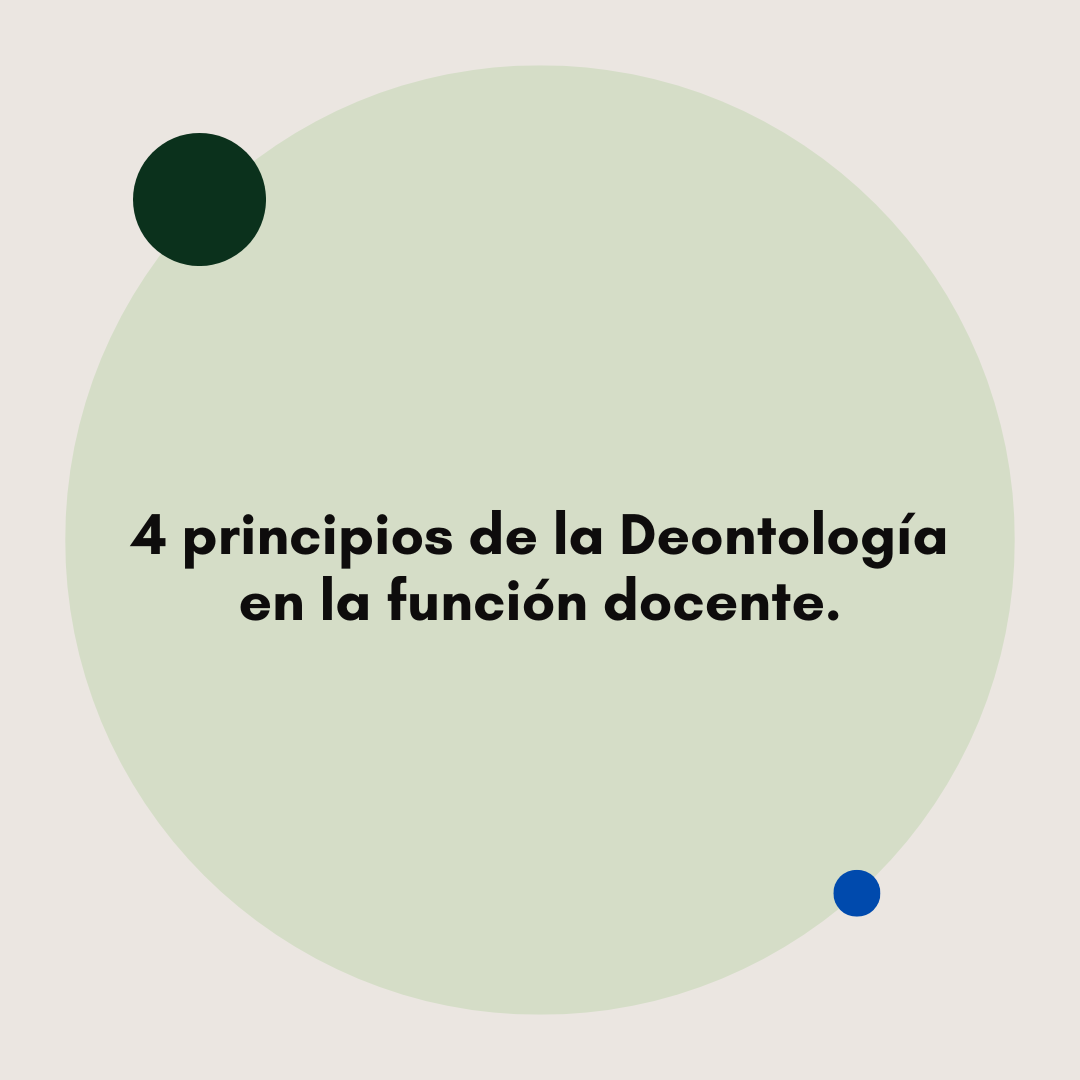 4 principios de la Deontología en la función docente.